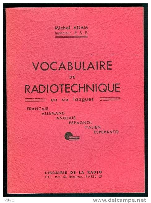 VOCABULAIRE DE LA RADIOTECHNIQUE EN SIX LANGUES, Français, Allemand, Anglais, Espagnol, Italien, Esperanto (1940)... - Dictionnaires