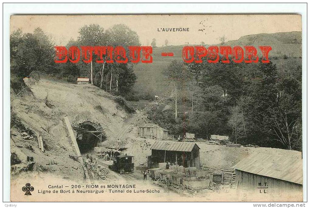 TUNNEL Et TRAIN - Travaux De Construction Du Tunnel De Lune Sèche - Ligne De Chemin De Fer De Bort à Neussargues - Ouvrages D'Art