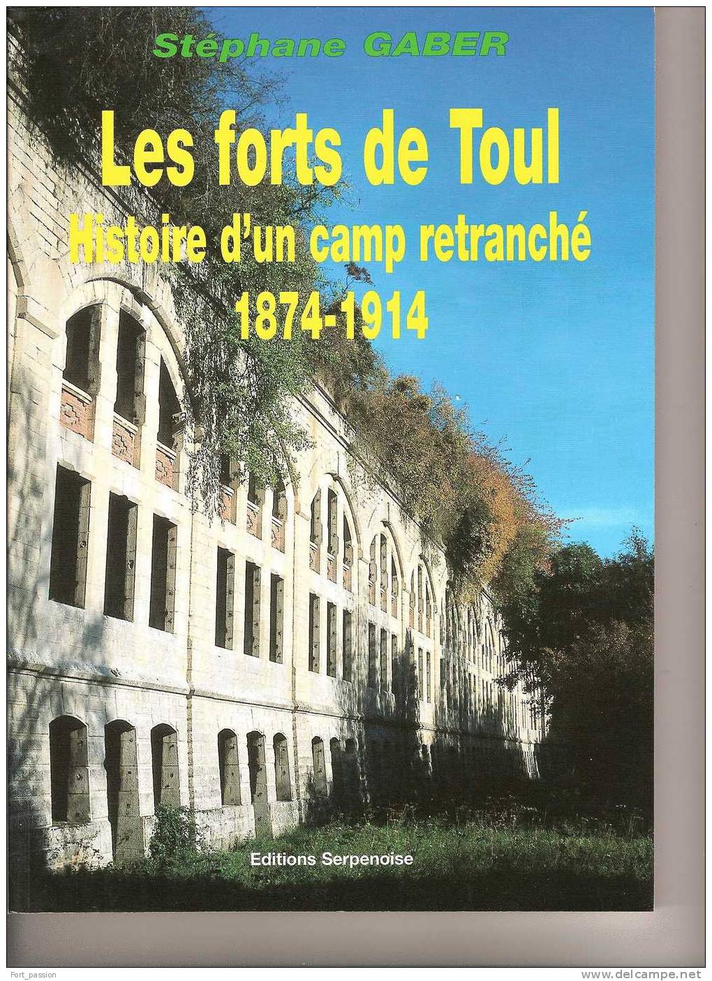 Les Forts De TOUL Histoire D´un Camp Retranché 1874 1914  Stéphane Gaber - Other & Unclassified