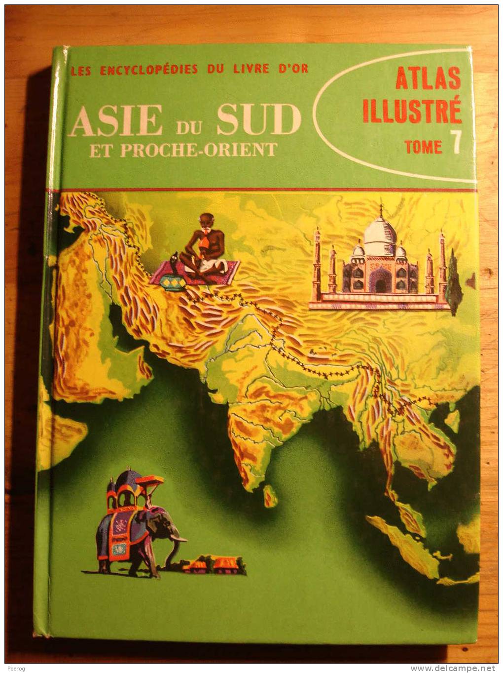 ATLAS ILLUSTRE - TOME 7  ASIE DU SUD ET PROCHE ORIENT LES ENCYCLOPEDIES DU LIVRE D´ OR EDITIONS DES DEUX COQS D´OR 1963 - Enciclopedie