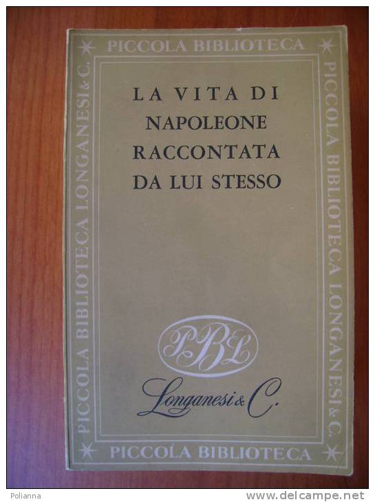 PU/39 LA VITA DI NAPOLEONE RACCONTATA DA LUI STESSO Longanesi Anni ´50 - History, Biography, Philosophy