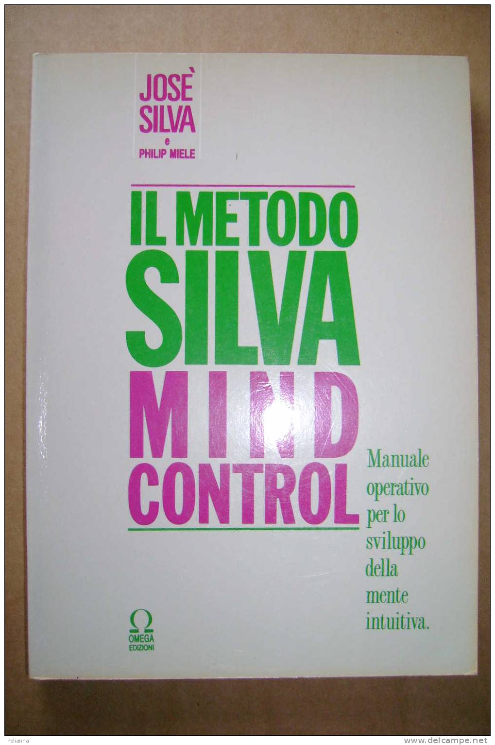 PDP/15 Jose' Silva METODO SILVA MIND CONTROL Manuale Operativo X Lo Sviluppo Della Mente Intuitiva Omega Edizioni 1992 - Medicina, Psicología