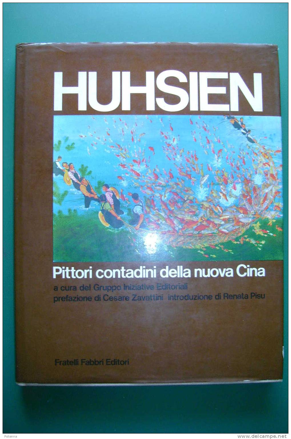 PDP/16 HUHSIEN PITTORI CONTADINI DELLA NUOVA CINA Fabbri I^ Ed. 1975 - Kunst, Antiek