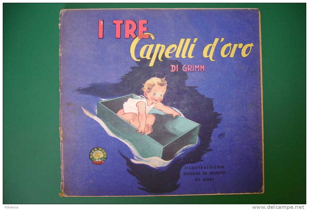 PDP/25 Collana Rosa D´oro : Grimm I TRE CAPELLI D'ORO Ediz.Gino Conte Anni ´50/Albo A Rilievo Illustrato Orsi/pop Up - Anciens