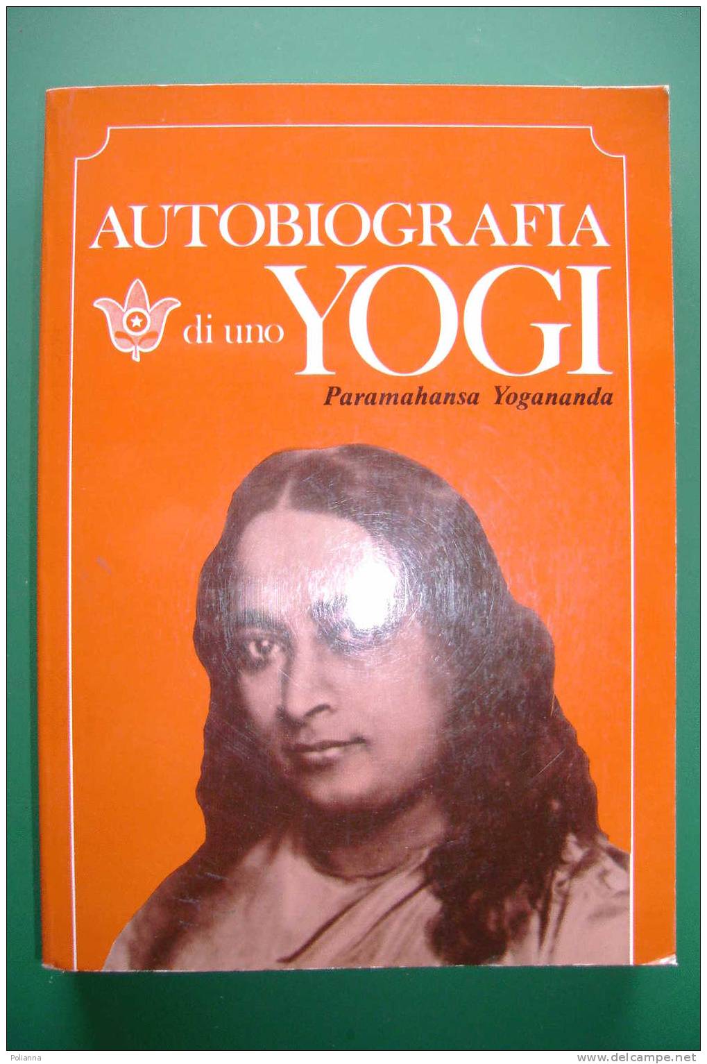 PDP/43  Paramahansa Yogananda AUTOBIOGRAFIA DI UNO YOGI Astrolabio-Ubaldini 1971 - History, Biography, Philosophy