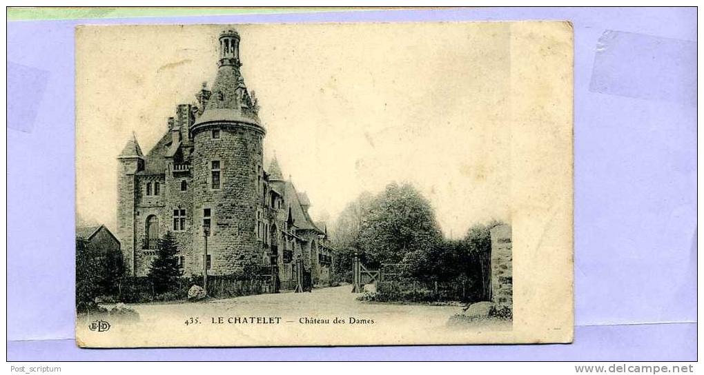 Le Chatelet - Château Des Dames - Le Chatelet En Brie