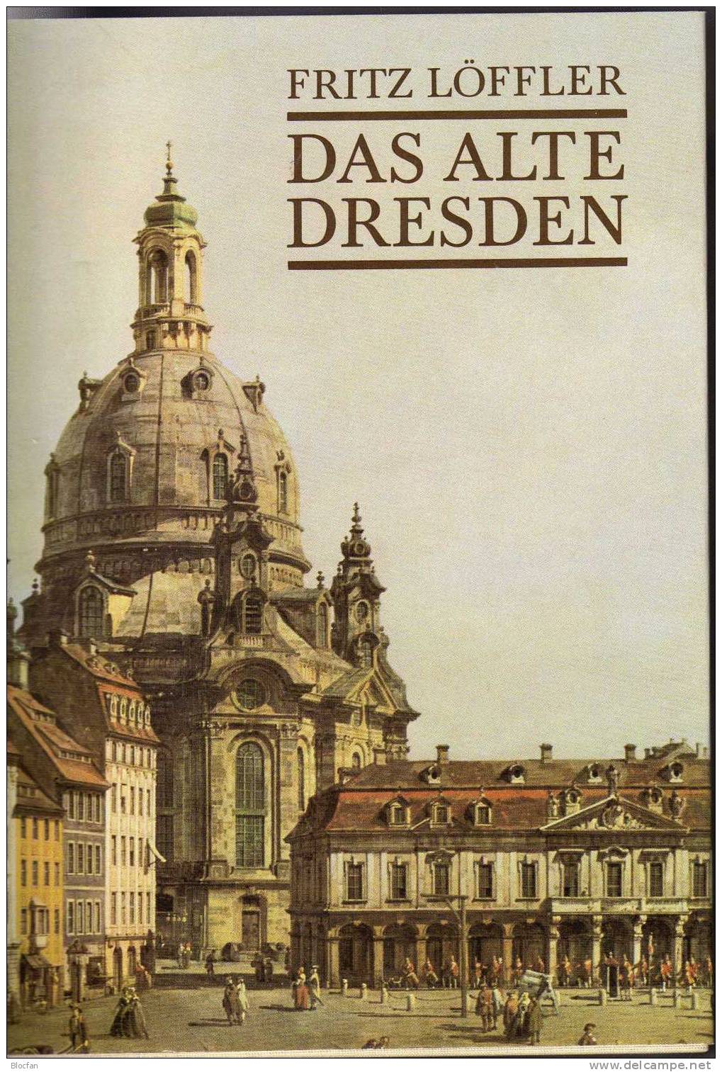 Fritz Löffler DAS ALTE DRESDEN Geschichte Seiner Bauten  Seemann Verlag 1989 Antiquarisch  Architektur In Sachsen - Architecture