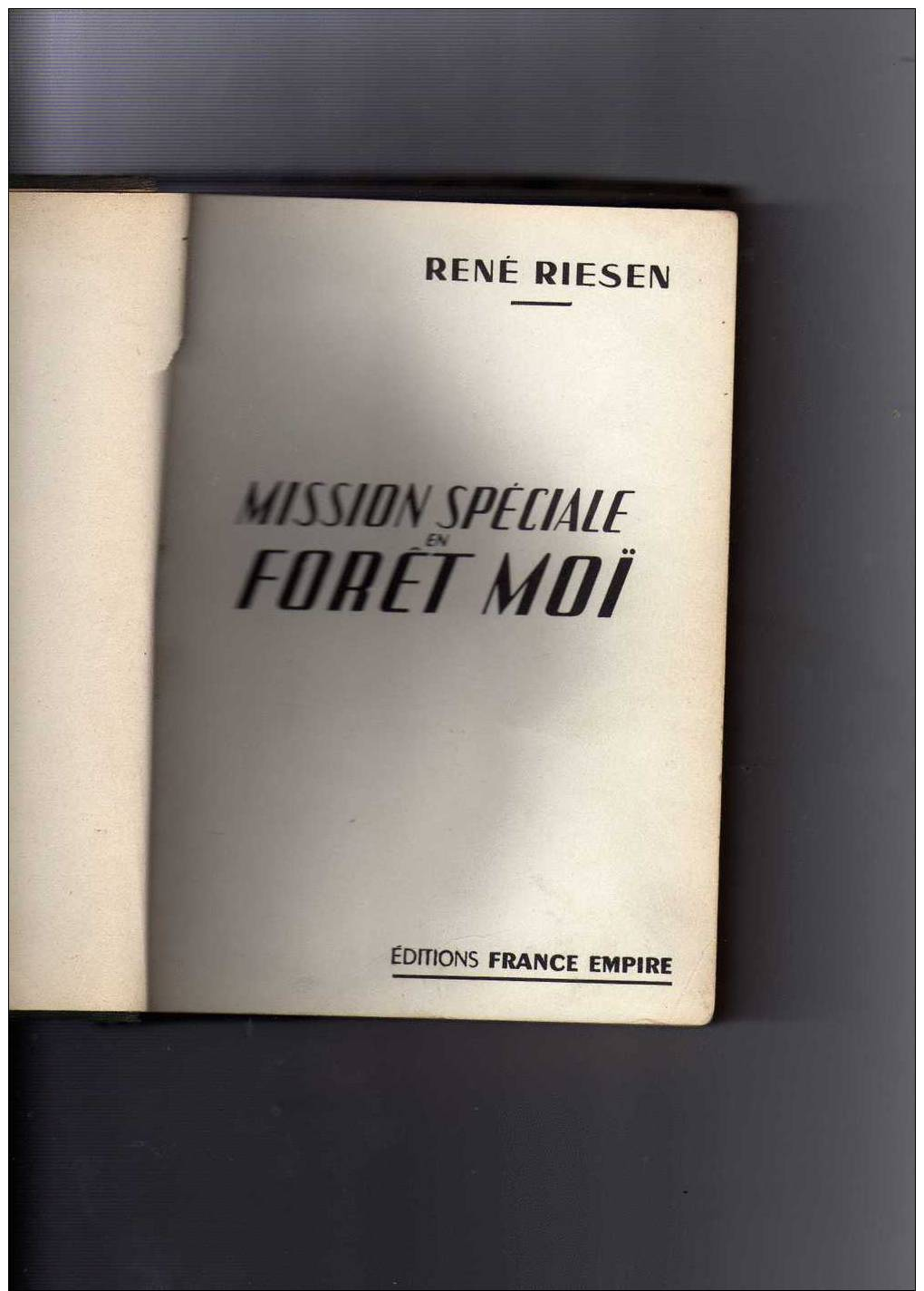 René RIESEN: Mission Spéciale En Forêt Moï, 318 Pages, Relié, Juillet 1955, Nombreuses Photos Noir Et Blanc - Histoire