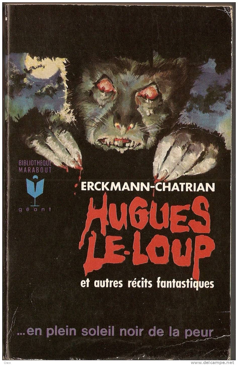 Marabout FANTASTIQUE : G 250 - ERCKMANN-CHATRIAN - HUGUES LE LOUP Et Autres Récits Fantastiques - Fantásticos