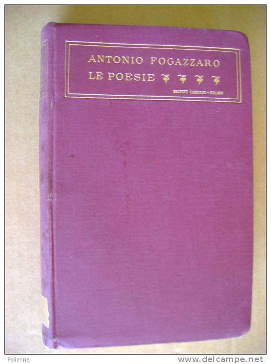 PV/33 Antonio Fogazzaro LE POESIE Baldini & Castoldi 1912 - Poetry