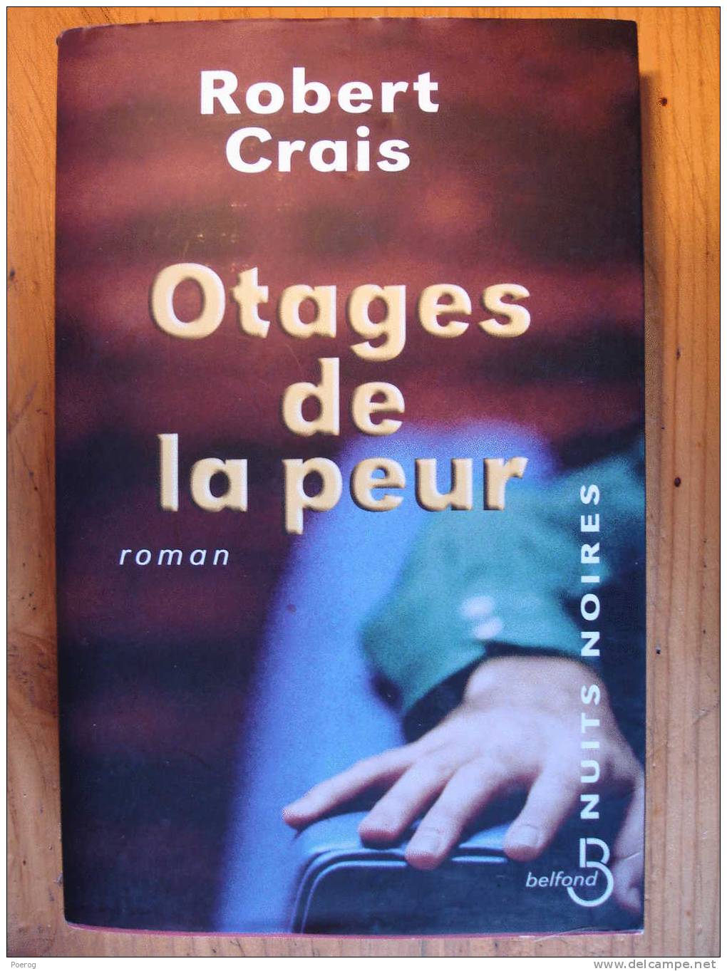 ROBERT CRAIS - OTAGES DE LA PEUR - BELFOND - NUITS NOIRES - 2003 - Jaquette Présente - Traduction Hubert Tezenas - Novelas Negras