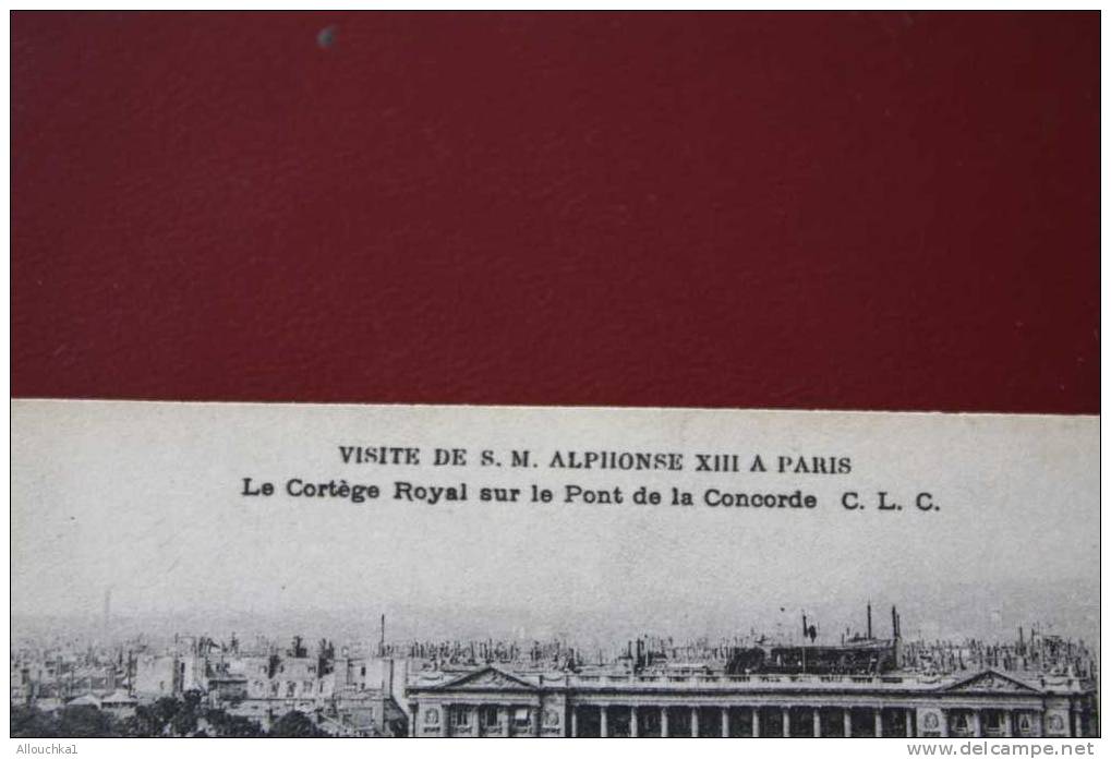 CPA VISITE DE S. M. ALPHONSE XIII A PARIS 27 Septembre 1908 CORTEGE ROYAL SUR LE PONT DE LA CONCORDE - Ricevimenti