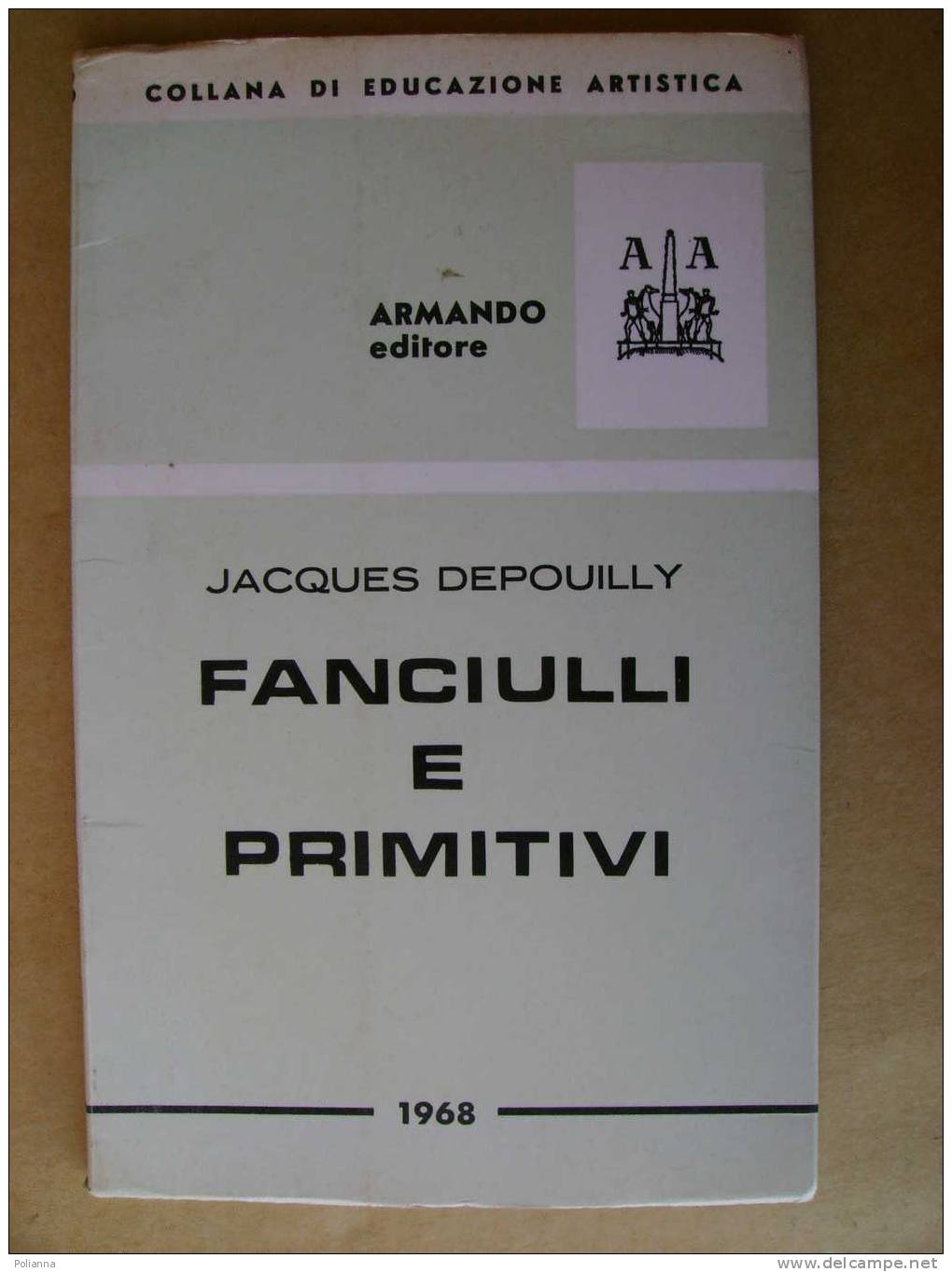 PW/18 Educazione Artistica -    J.Depouilly FANCIULLI E PRIMITIVI  Armando Editore 1976 / Pedagogia - Medecine, Psychology