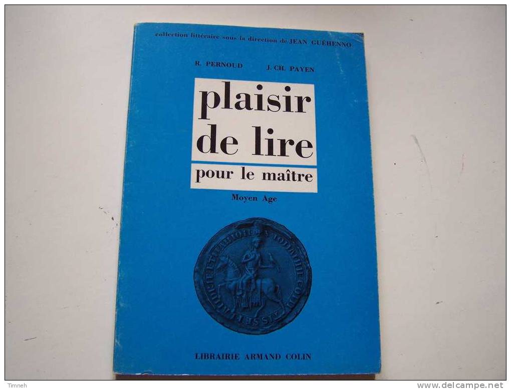 Plaisir De Lire Pour Le Maître-Moyen Age-PERNOUD PAYEN-1966 Librairie Armand Colin-Jean GUEHENNO- - 6-12 Anni