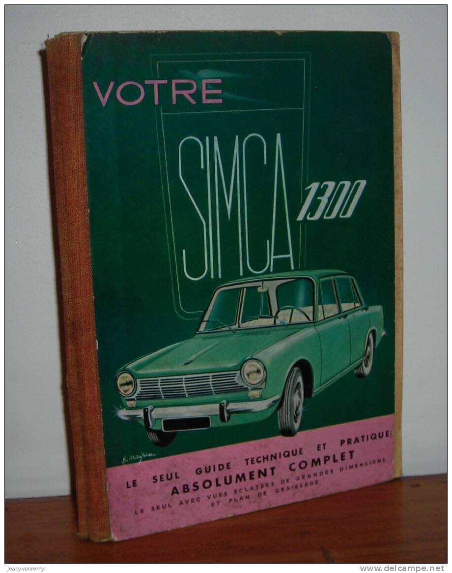 Votre Simca 1300 - Le Seul Guide Technique Et Pratique - 1ére édition - 1964. - Auto