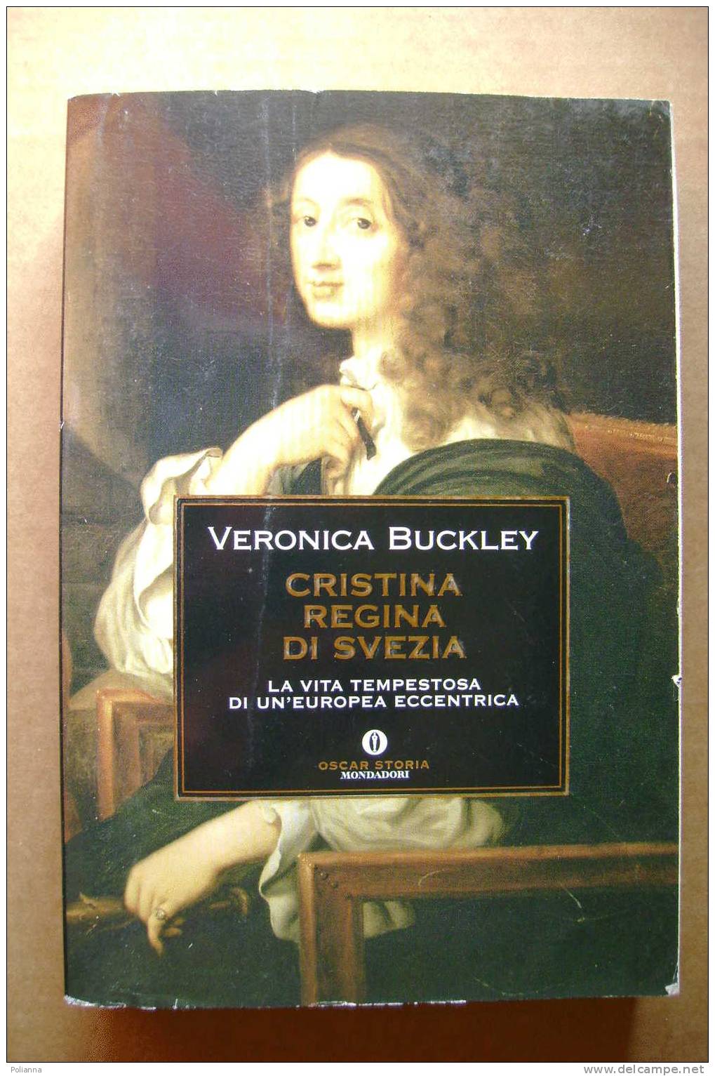 PDQ/33 Varonica Buckley CRISTINA REGINA DI SVEZIA Oscar Storia Mondadori 1993 - History, Biography, Philosophy