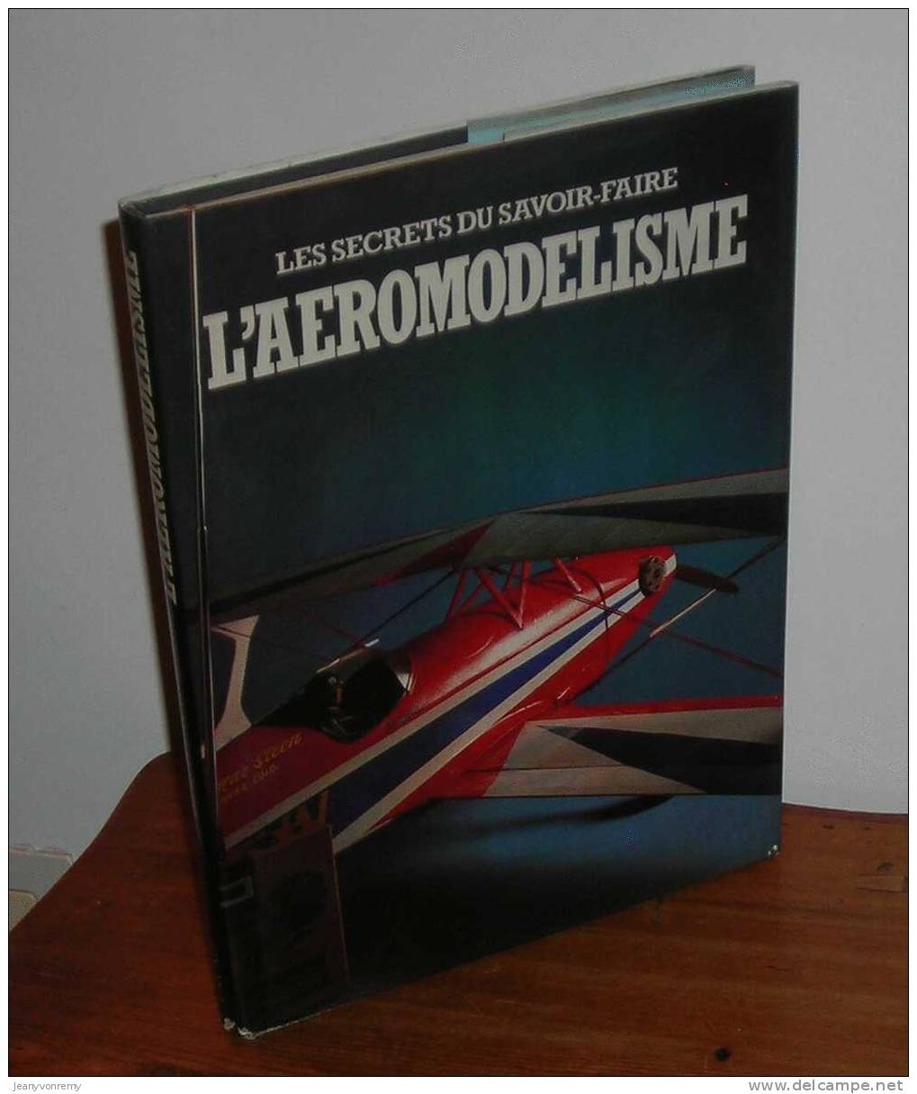 L´ Aéromodélisme - Les Secrets Du Savoir-faire - 1982. - Aerei