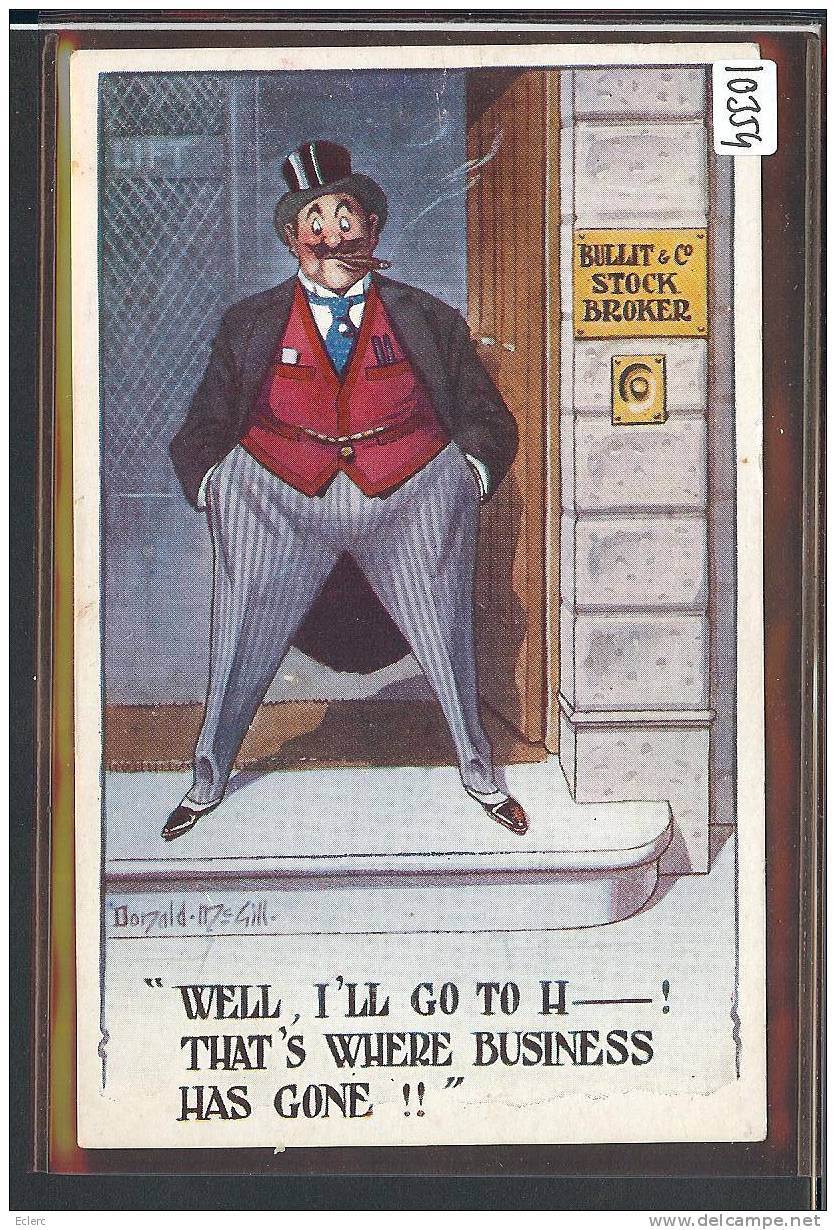 WELL, I'LL GO TO H---- THAT'S WHERE BUSINESS HAS GONE - PAR DONALD MAC GILL - TB - Mc Gill, Donald