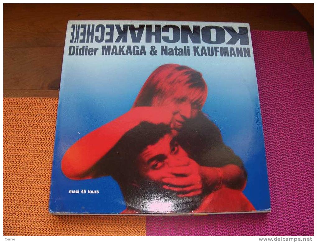 DIDIER  MAKAGA   &  NATALI  KAUFMANN  °  KONCHAKECHEKE - 45 Rpm - Maxi-Single