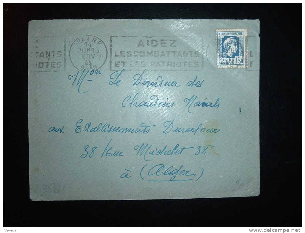 LETTRE TYPE MARIANNE D'ALGER 1,50 F POSTES ALGERIE OBL.MECA 14-11-1944 ORAN RP AIDEZ LES COMBATTANTS ET LES PATRIOTES - 1944 Hahn Und Marianne D'Alger