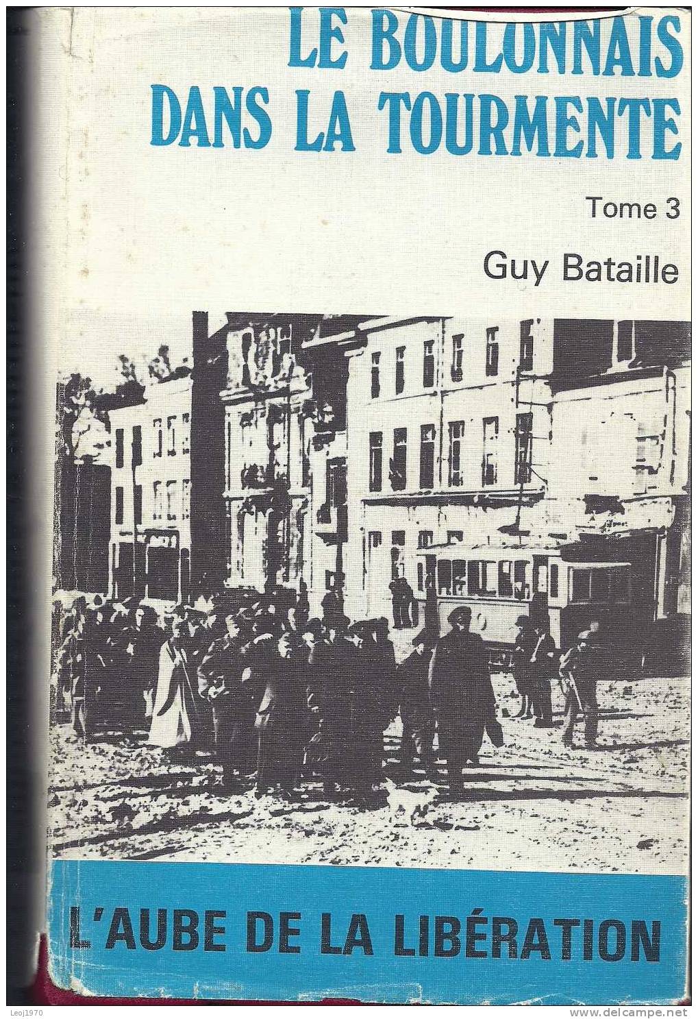LE BOULONNAIS DANS LA TOURMENTE - 3 Tomes - 4 Volumes - Guy Bataille - Picardie - Nord-Pas-de-Calais