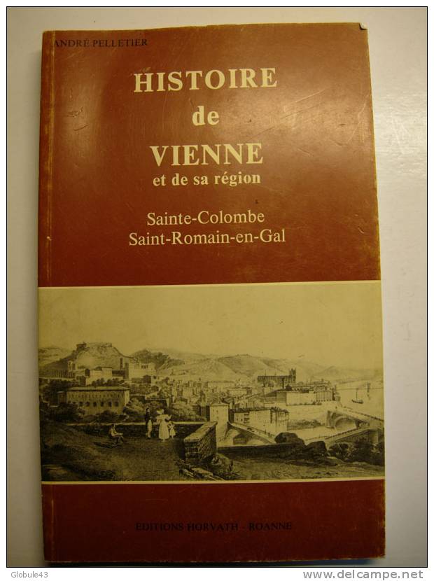 HISTOIRE DE VIENNE ST COLOMBE SAINT ROMAIN EN GAL A. PELLETIER 126 P 1980 - Rhône-Alpes