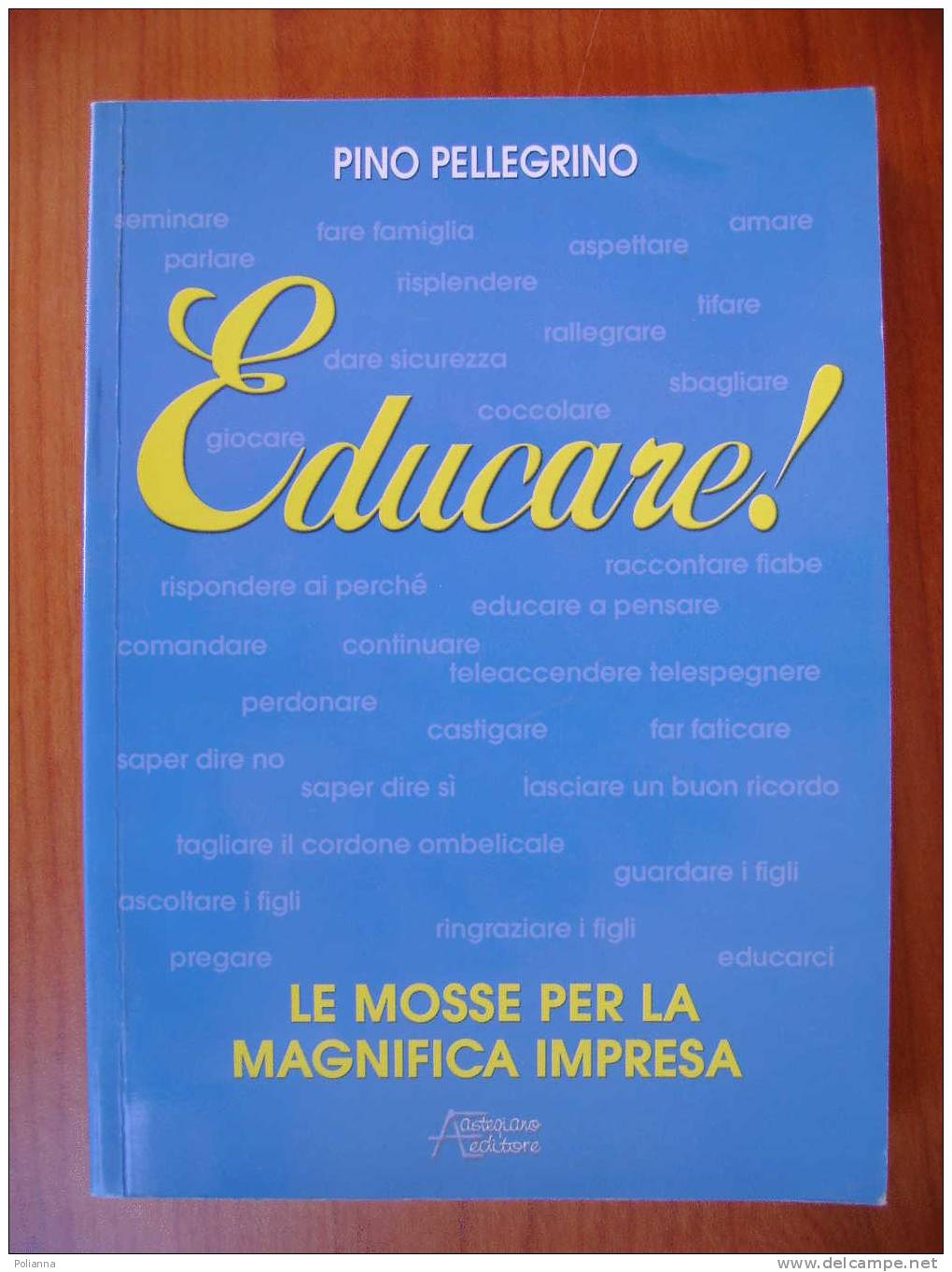 PZ/7 Pino Pellegrino EDUCARE! Astegiano Editore 2006 - Medicina, Psicologia