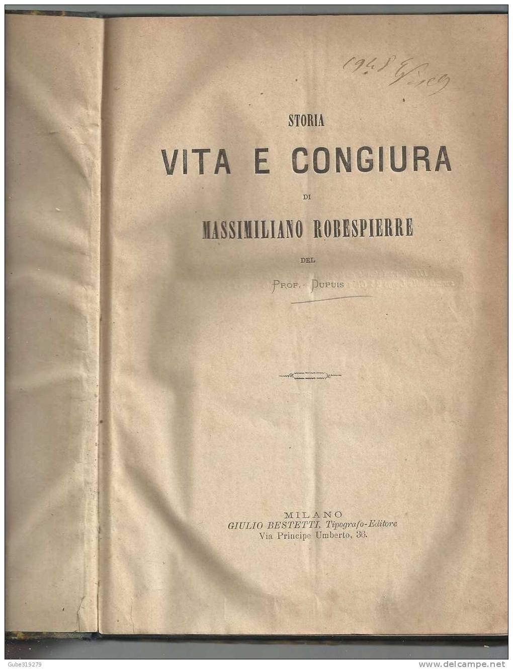 ANNO 1880 CIRCA ??? - I FASTI NEFANDI DI ROBESPIERRE DEL PRO. DUPUIS - MILANO BESTETTI TIP EDITORE - Libri Antichi