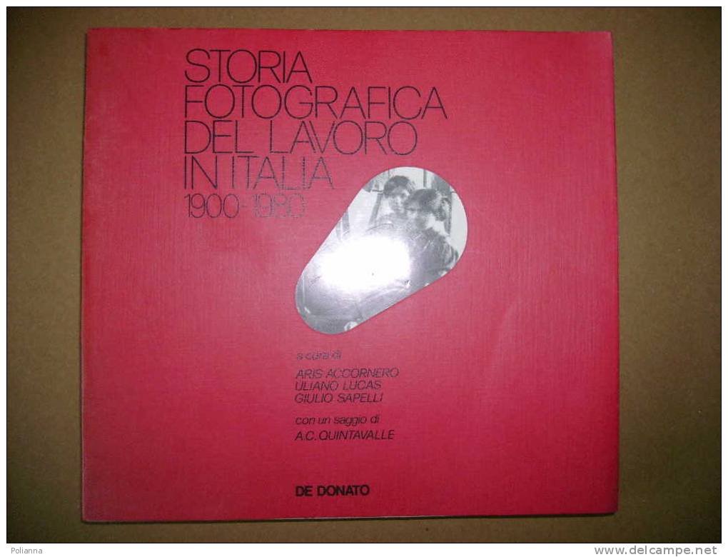 PAC/5 STORIA FOTOGRAFICA LAVORO ITALIA 1900/80 Accornero - Lucas - Sapelli/Operai E Fabbrica/ Fascismo - Pictures