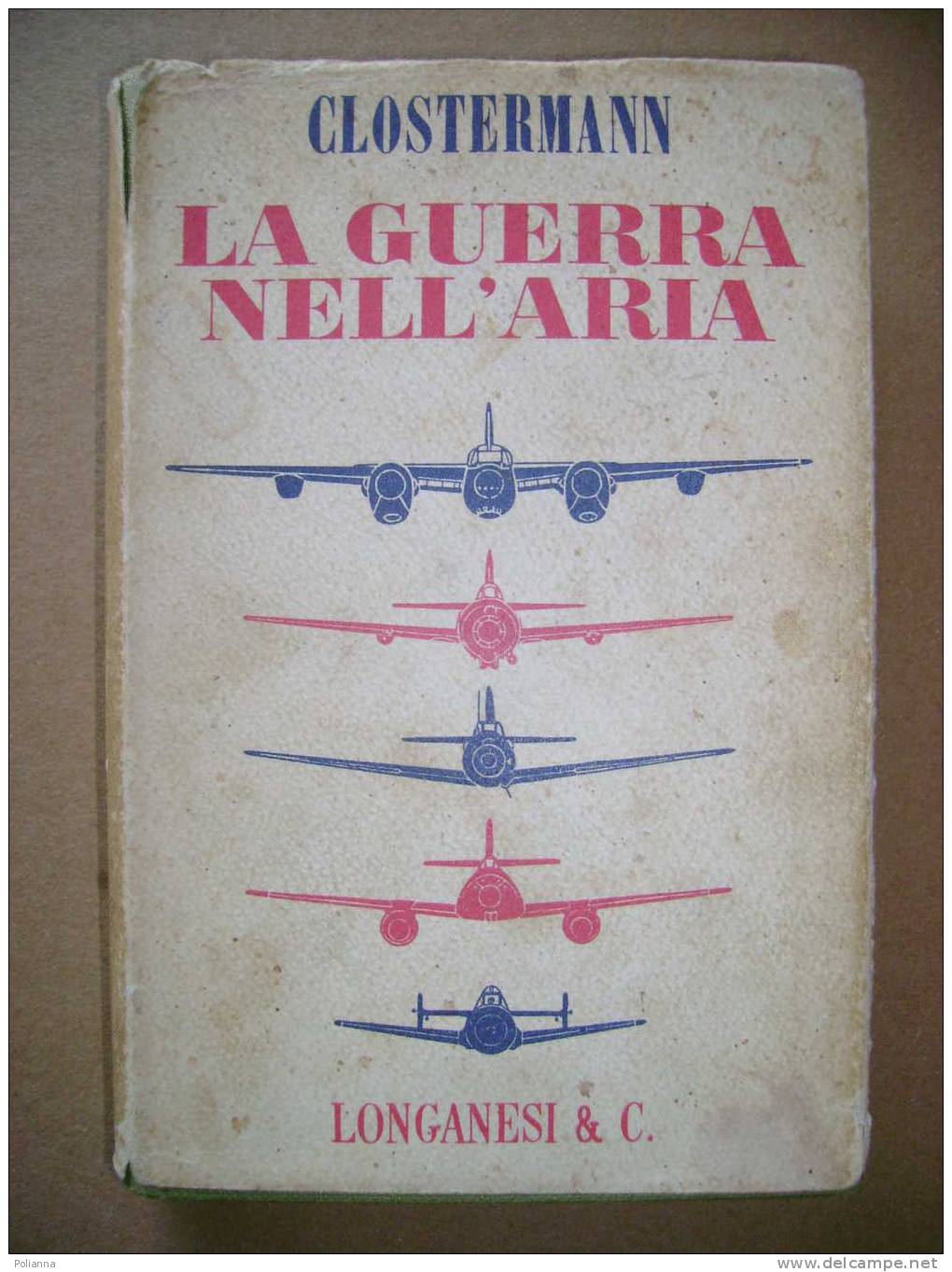 PAC/17 Closterman LA GUERRA NELL´ARIA Longanesi 1963/aviazione/aerei Militari - Aviation