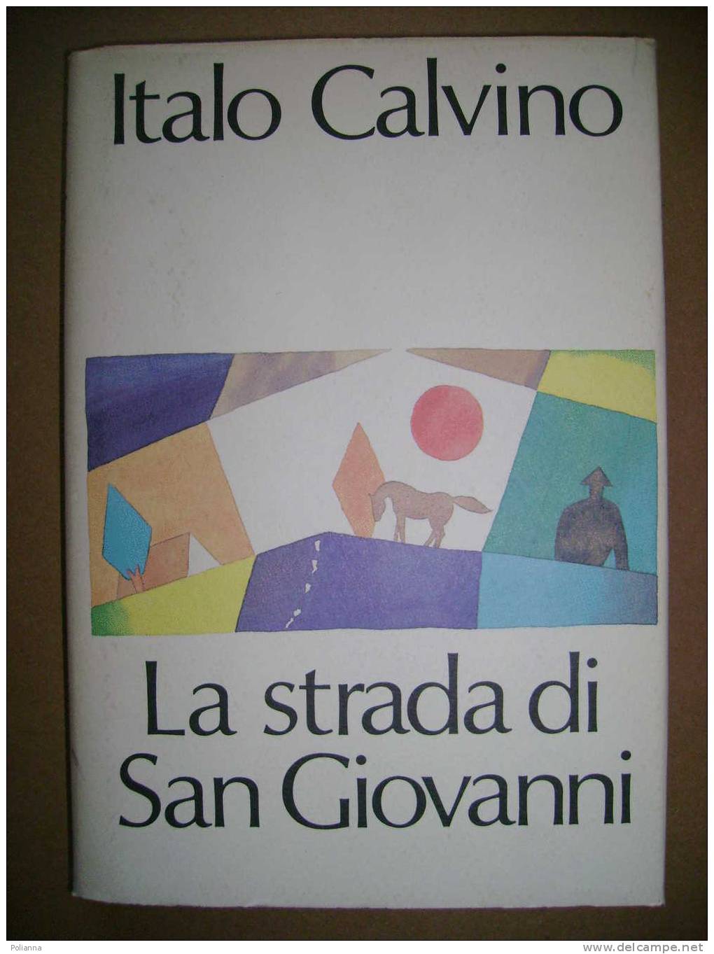 PAC/34 Italo Calvino LA STRADA DI SAN GIOVANNI CDE 1990 - Novelle, Racconti