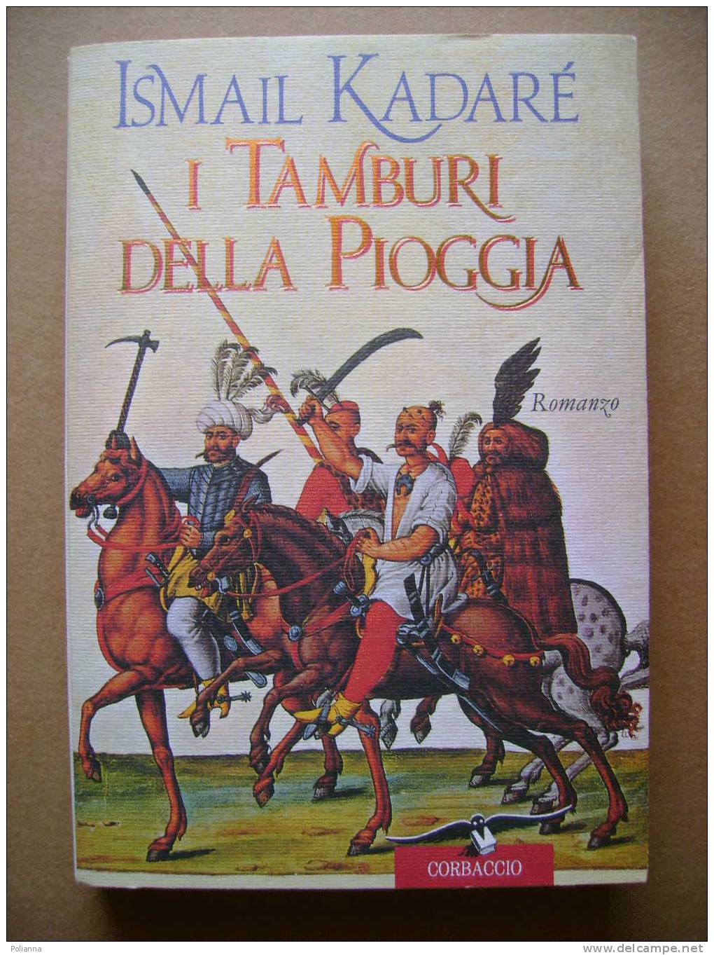 PAC/40 Kadaré I TAMBURI DELLA PIOGGIA Corbaccio I Ed.1997 - Tales & Short Stories