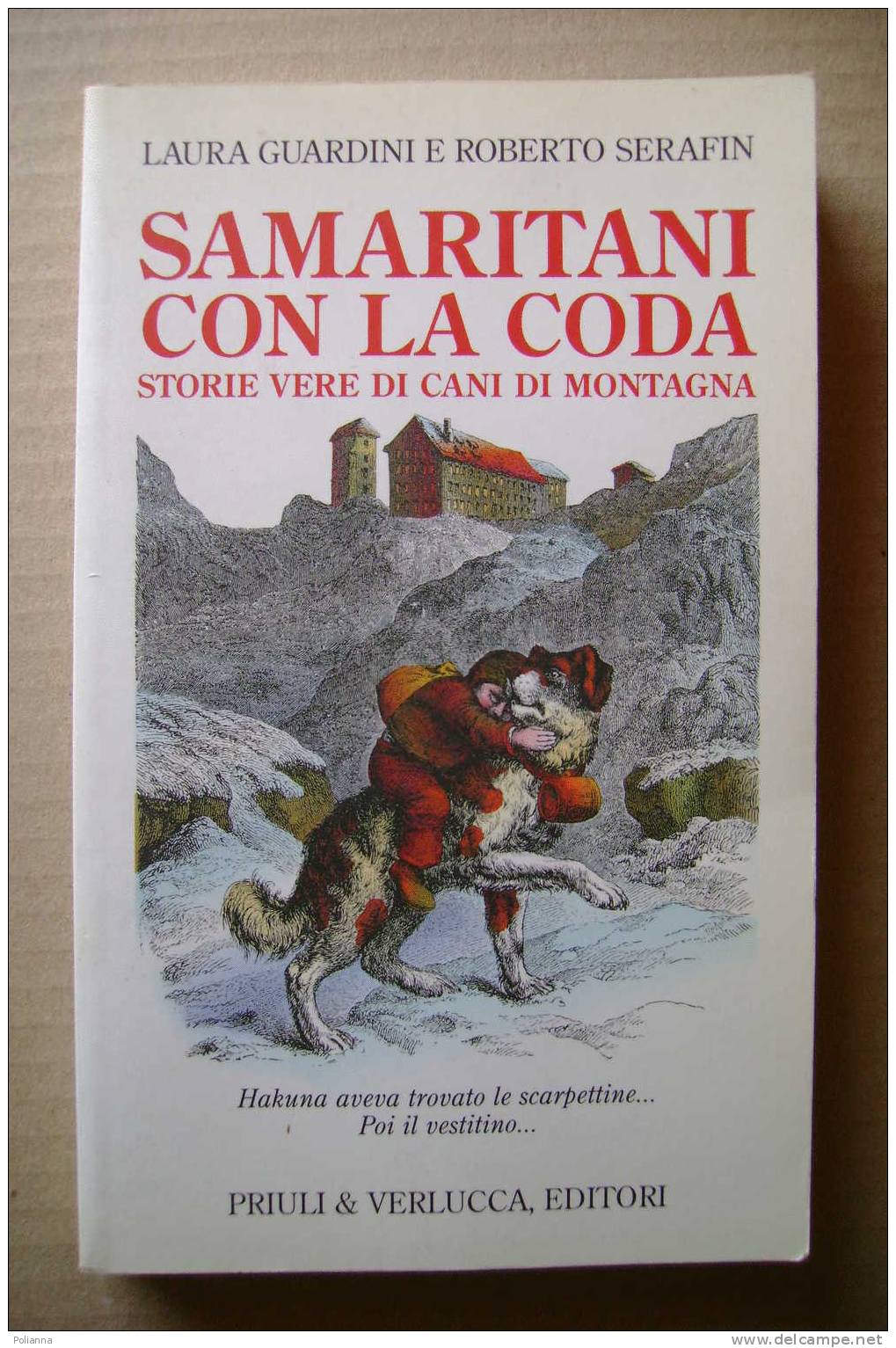 PDR/40 Guardini-Serafin SAMARITANI CON LA CODA - Storie Vere Di Cani Di Montagna Priuli & Verlucca 2005 - Novelle, Racconti