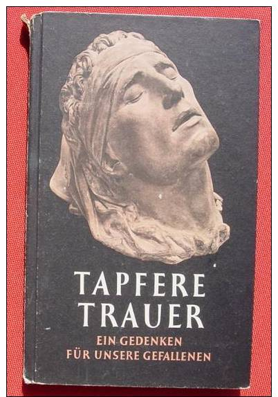 (1015682) "Tapfere Trauer" Ein Gedenken Fuer Unsere Gefallenen. Truckenmueller, Um 1943 Stuttgart - Berlin - Deutsch