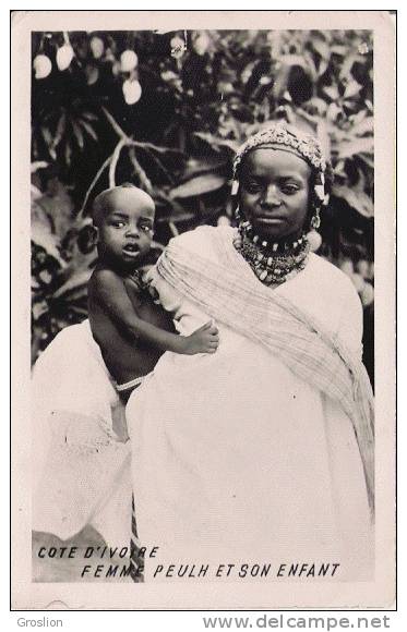 COTE D'IVOIRE  FEMME PEULH ET SON ENFANT 1943 - Côte-d'Ivoire