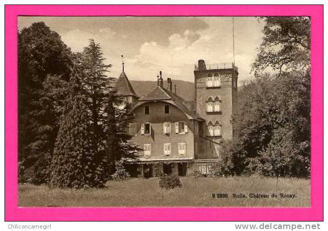 B 2999 - Rolle - Château Du Rosay ( N 1852 ) - Rolle