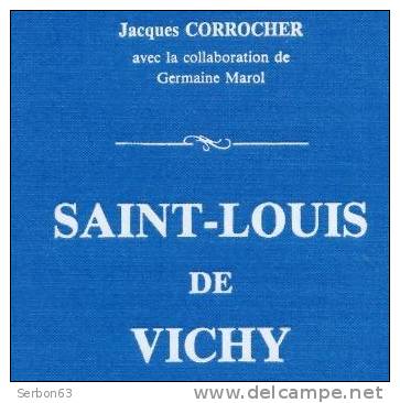 LIVRE NEUF SAINT-LOUIS DE VICHY BOURBONNAIS AUVERGNE 63 - 03 ALLIER PUY-DE-DÔME JACQUES CORROCHER GERMAINE MAROL 1990 - Auvergne