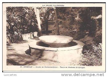 31.  -  GRIGNAN.  -  GROTTE DE ROCHECOURBIERE.  -  TABLE DE MADAME DE SEVIGNE. - Grignan