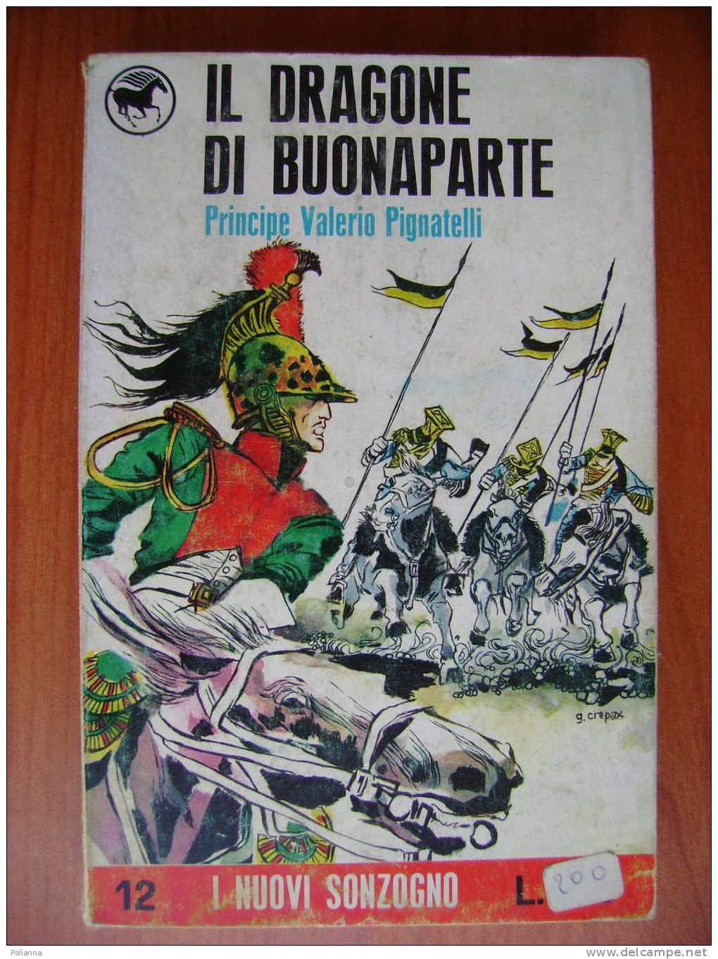 PX/12 Principe Valerio Pignatelli IL DRAGONE DI BUONAPARTE I Ed.1966 - Copertina Di Crepax - Old