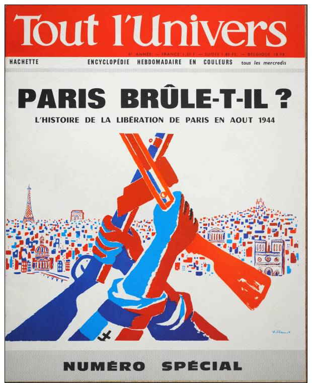 MAGAZINE TOUT L'UNIVERS ENCYCLOPEDIE NUMERO SPECIAL PARIS BRULE T IL HISTOIRE DE LA LIBERATION DE PARIS EN AOUT 1944 - Encyclopaedia