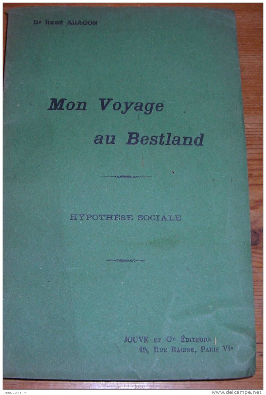 Mon Voyage Au Bestland - Hypothèse Sociale - Dr René Aragon - 1921. - Autres & Non Classés