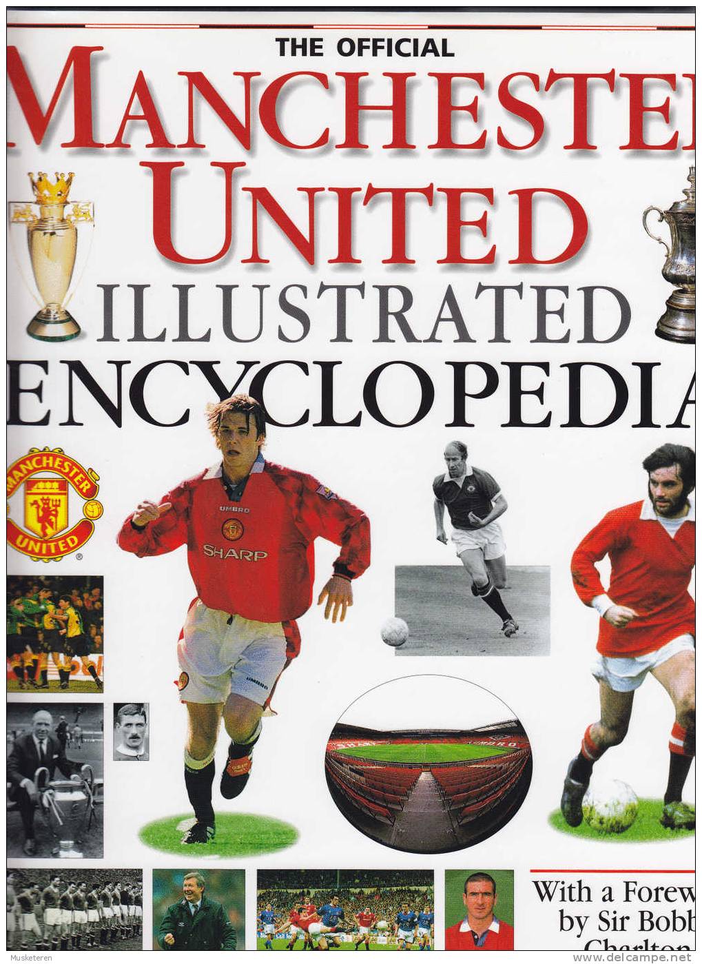 The Official MANCHESTER UNITED Illustrated Encyclopedia Foreword By Sir Bobby Charlton - Other & Unclassified