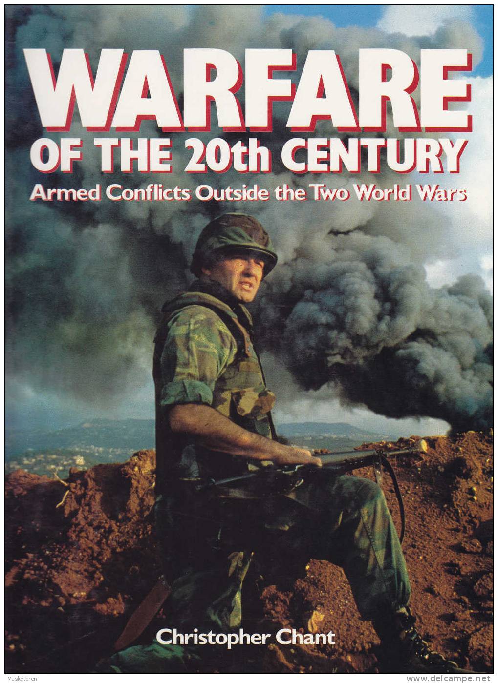 WARFARE Of The 20th Century Armed Conflicts Outside The Two World Wars By Christopher Chant - Sonstige & Ohne Zuordnung