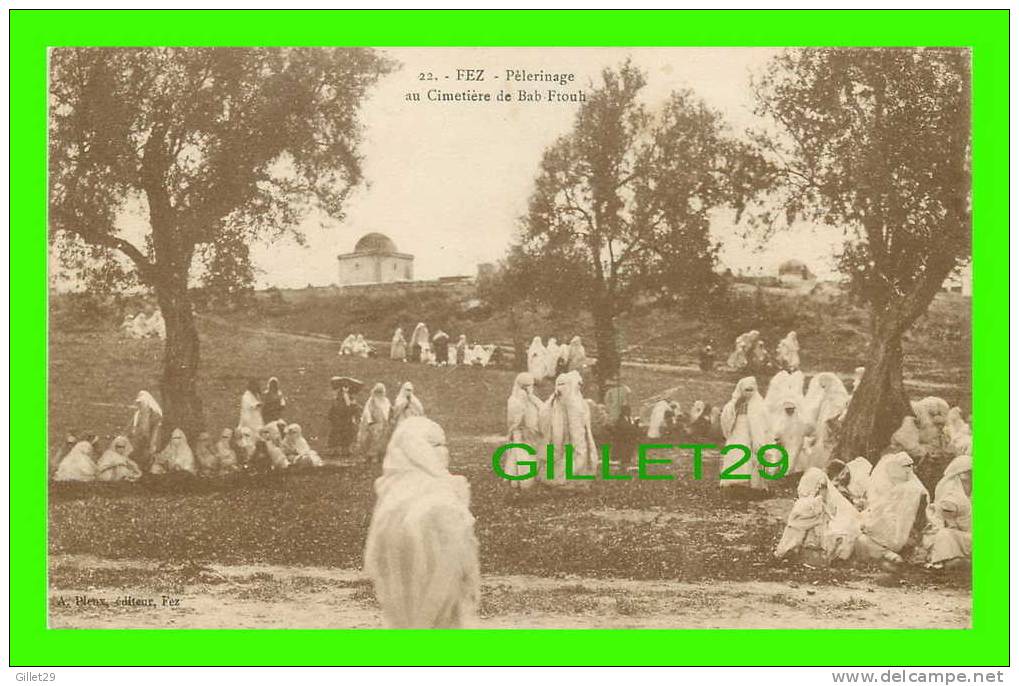 FEZ, MAROC - PÈLERINAGE AU CIMETIÈRE DE BAB FTOUH - DOS VERT - ÉCRITE EN 1920 - A. PLEUX, ÉDITEUR - - Fez (Fès)