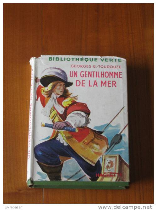 ANCIEN Georges G.TOUDOUZE UN GENTILHOMME DE LA MER HACHETTE JACQUETTE PAPIER - Bibliotheque Verte
