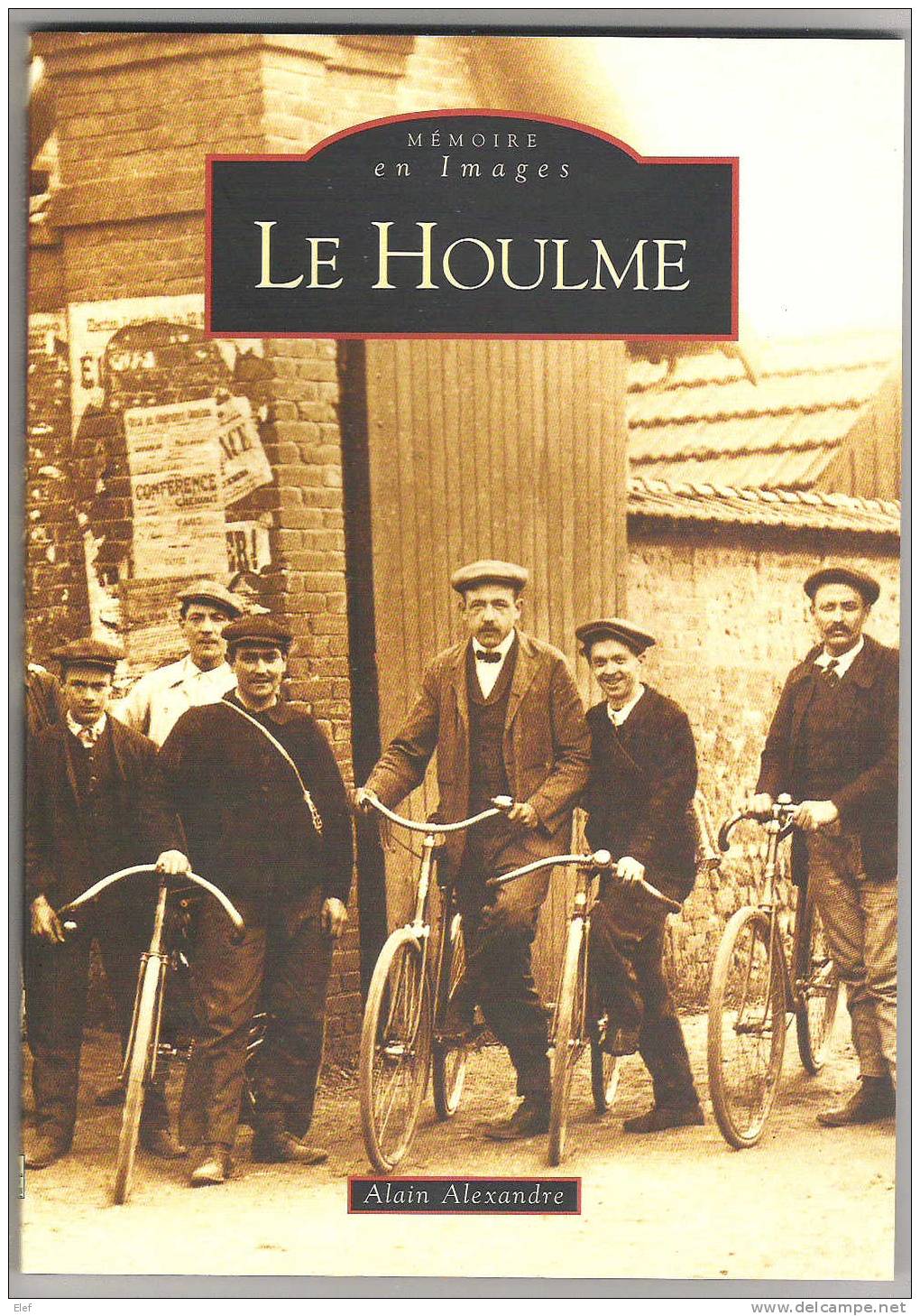 Livre LE HOULME,Seine Maritime,"Mémoire En Images":UsinesTextiles Cailly,Guerre 39-45,Vie Associative,Sports..;128 Pages - Boeken & Catalogi