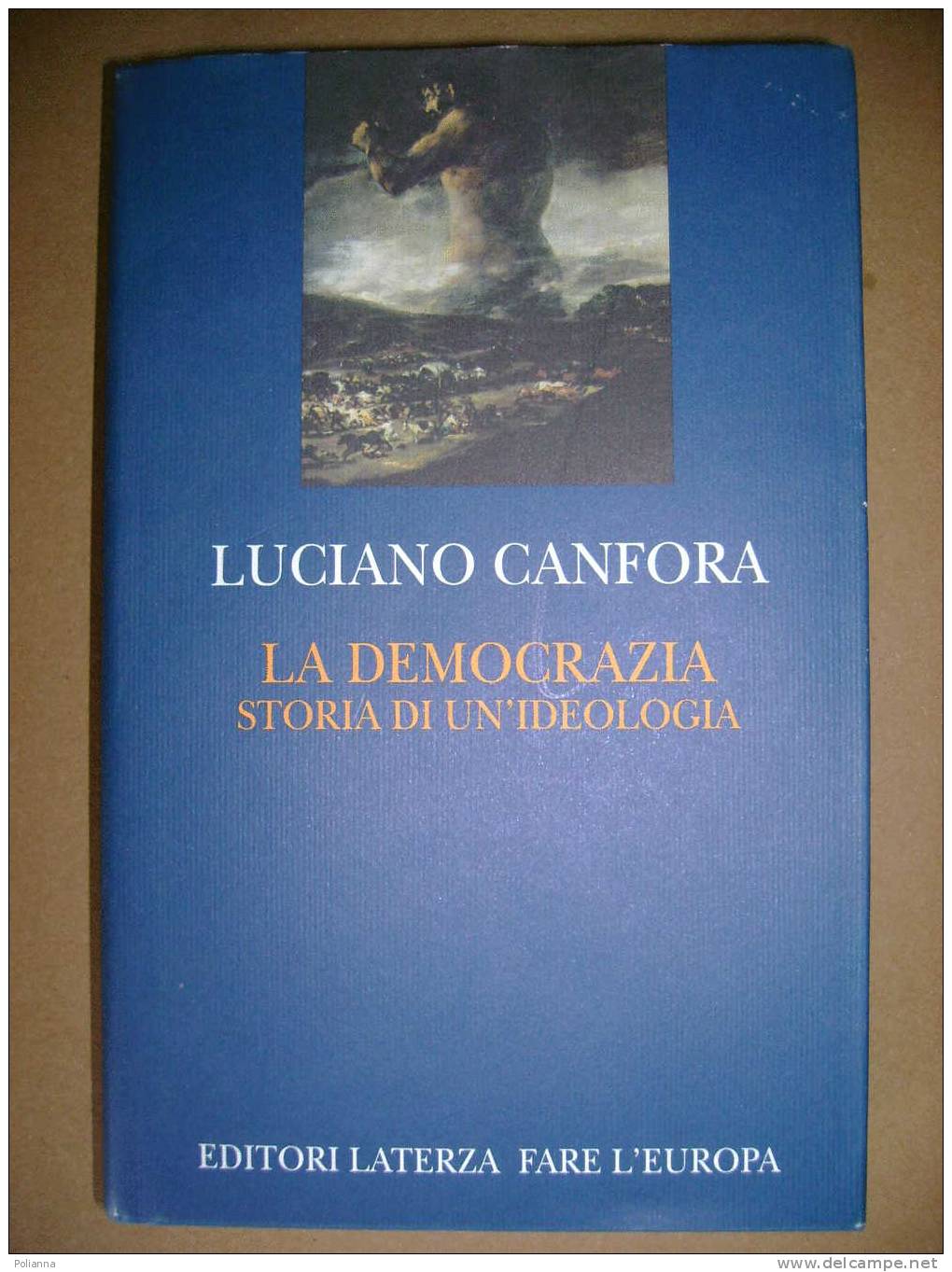 PAD/25 L.Canfora LA DEMOCRAZIA Storia Ideologia Laterza 2004 - Société, Politique, économie