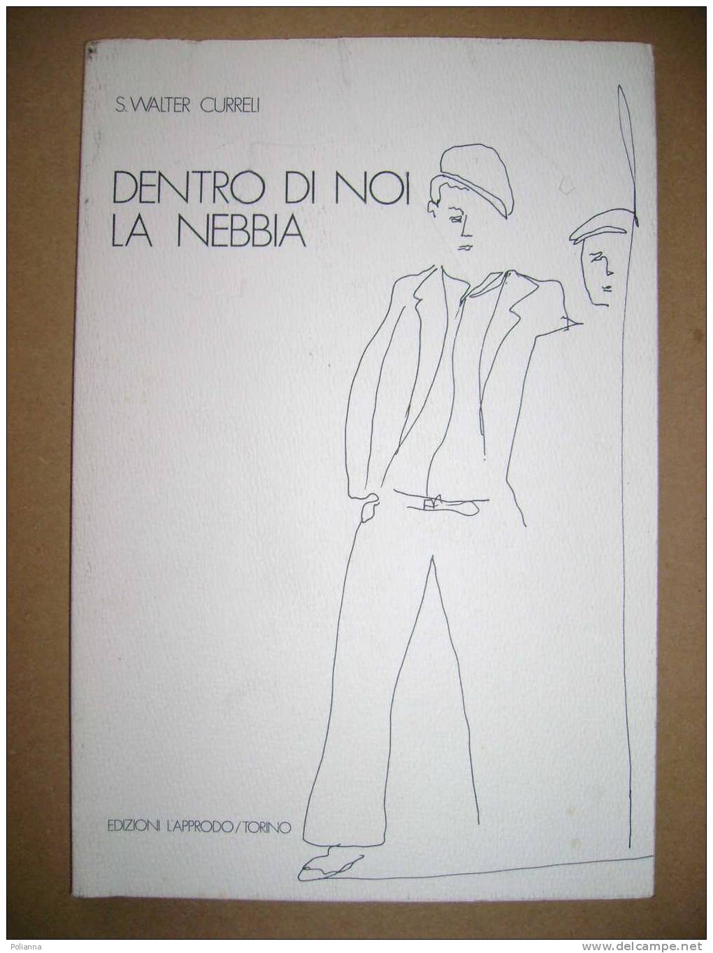 PAF/46 Curreli DENTRO DI NOI LA NEBBIA Approdo 1972 / Piemontese - Disegni Di Eugenio Comencini - Poetry