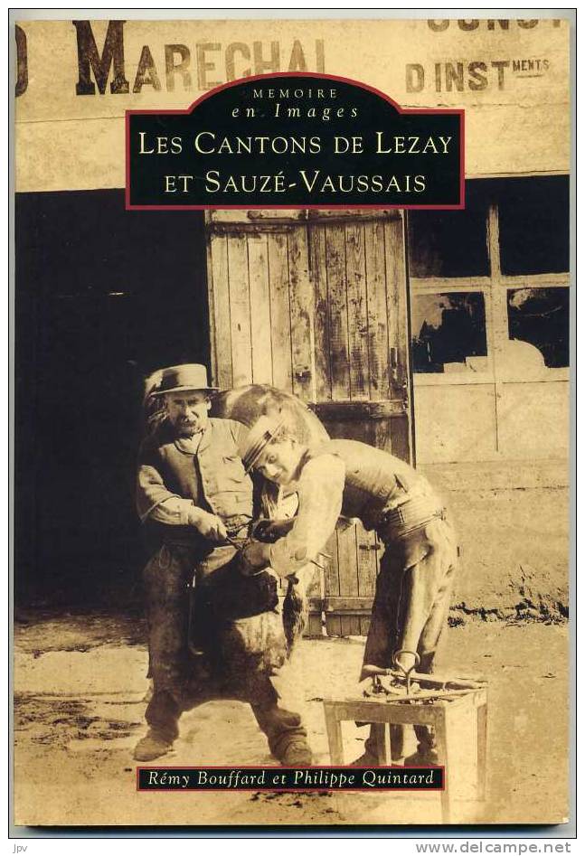 LES CANTONS DE LEZAY Et SAUZE-VAUSSAIS. Par Rémy BOUFFARD & Philippe QUINTARD - Poitou-Charentes