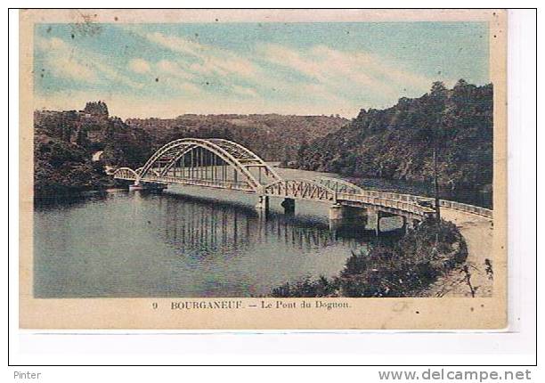 BOURGANEUF - Le Pont Du Dognon - Bourganeuf